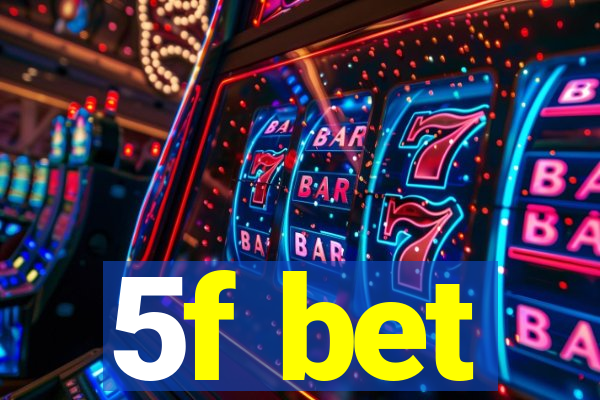 5f bet